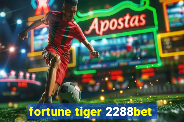 fortune tiger 2288bet